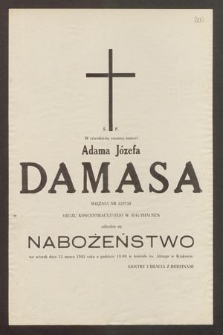 Ś. P. W czterdziestą rocznicę śmierci Adama Józefa Damasa więźnia nr 129738 obozu koncentracyjnego w Mauthausen odbędzie się nabożeństwo we wtorek dnia 13 marca 1985 roku [...]
