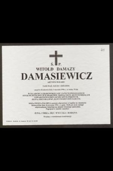 Ś. P. Witold Damazy Damasiewicz artysta malarz [...] zmarł w Krakowie dnia 6 stycznia 1996 r. w wieku 76 lat [...]