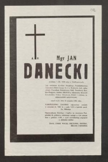 Ś. P. Mgr Jan Danecki urodzony 7. IX. 1926 roku w Siedleszowicach, [...] zmarł nagle, dnia 18 sierpnia 1984 roku [...]