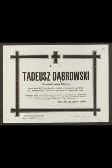 Ś. P. Tadeusz Dąbrowski były właściciel majątku Michałowice przeżywszy lat 87, [...] zasnął w Panu dnia 21 lutego 1961 roku [...]