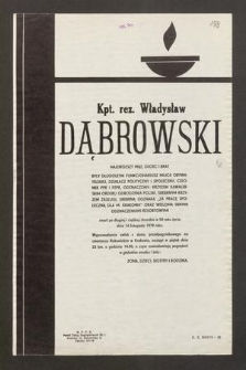 Kpt. rez. Władysław Dąbrowski [...] były długoletni funkcjonariusz Milicji Obywatelskiej, [...] zmarł po długiej i ciężkiej chorobie w 54 roku życia, dnia 14 listopada 1979 roku [...]