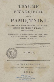 Tryumf Ewangielii, albo Pamiętniki człowieka światowego, po wyrzeczeniu się błędów filozofii tegoczesnéy. T. 4