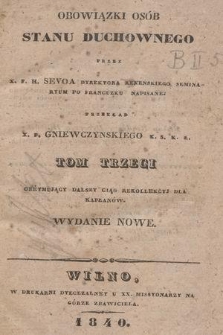 Obowiązki osób stanu duchownego. T. 3, Obeymujący dalszy ciąg Rekollekcyj dla kapłanów