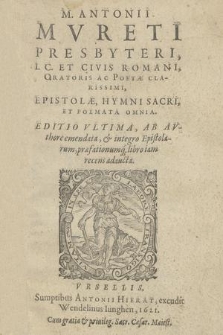 M. Antonii Mvreti Presbyteri, I. C. [...] Epistolæ, Hymni Sacri, Et Poemata Omnia
