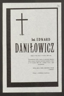 Ś. P. Inż. Edward Daniłowicz zasnął w panu dnia 14 września 1990 roku [...]