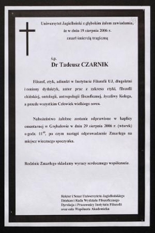 Uniwersytet Jagielloński z głębokim żalem zawiadamia, że w dniu 19 sierpnia 2006 r. zmarł śmiercią tragiczną dr Tadeusz Czarnik [...]