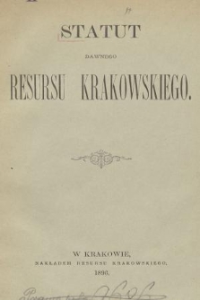 Statut Dawnego Resursu Krakowskiego. 1896