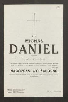 Ś. P. Michał Daniel inżynier przeżywszy lat 65, [...] zasnął w Panu dnia 13 kwietnia 1970 roku [...]