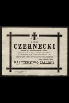 Ś. P. Dr Adam Czernecki kierownik Stacji Pogotowia Ratunkowego w Podgórzu [...] zasnął w Panu dnia 29 maja 1961 roku [...]