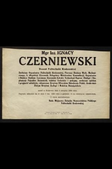 Mgr Inż. Ignacy Czerniewski docent Politechniki Krakowskiej [...] zmarł w Krakowie dnia 5 sierpnia 1956 roku [...] O czym zawiadamiają: Rada Miejscowa Związku Nauczycielstwa Polskiego Politechniki Krakowskiej