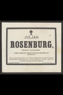 Ś. p. Juljan Rosenburg, majster ciesielski [...] zakończył życie dnia 25-go listopada 1885-go roku [...]