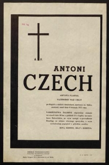Ś. P. Antoni Czech artysta plastyk [...] zmarł [...] dnia 6 kwietnia 1973 roku [...]