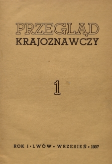Przegląd Krajoznawczy : organ Oddz. Lwowskiego Polskiego Tow. Krajoznawczego. 1937, nr 1