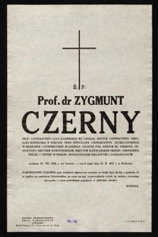 Ś. P. Prof. dr Zygmunt Czerny [...] urodzony 27. VII. 1888 r. we Lwowie - zmarł nagle dnia 18. II. 1975 r. w Krakowie [...]