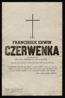 Ś. P. Franciszek Erwin Czerwenka artysta malarz emer. prof. Gimnazjum św. Anny w Krakowie [...] zmarł w dniu 6 stycznia 1970 roku [...]