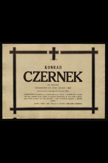 Ś. P. Konrad Czernek inż. elektryk [...] zmarł nagle dn. 27 grudnia 1984 r.