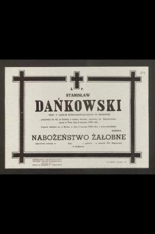 Ś. P. Stanisław Dańkowski Profesor V Liceum Ogólnokształcącego w Krakowie przeżywszy lat 68, [...] zasnął w Panu dnia 6 stycznia 1966 roku [...]