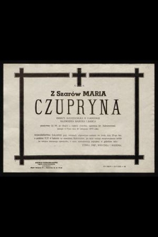 Ś. P. z Szarów Maria Czupryna emeryt. nauczycielka w Zakrzowie [...] zasnęła w Panu dnia 23 listopada 1970 roku [...]