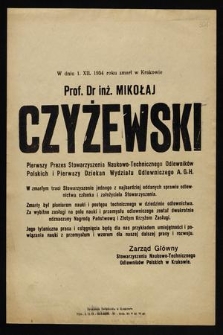 W dniu 1. XII. 1954 roku zmarł w Krakowie prof. dr inż. Mikołaj Czyżewski pierwszy prezes Stowarzyszenia Naukowo-Technicznego Odlewników Polskich i Pierwszy Dziekan Wydziału Odlewniczego A. G. H. [...]