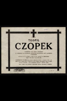 Ś. P. Teofil Czopek [...] zasnął w Panu dnia 6 maja 1979 roku [...]