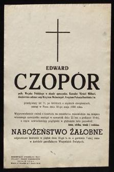 Edward Czopór pułk. Wojska Polskiego w stanie spoczynku [...] zasnął w Panu dnia 19-go maja 1958 roku [...]
