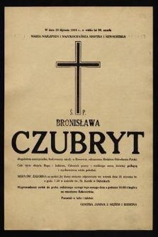 W dniu 23 stycznia 1984 r., w wieku lat 88, zmarła ś. p. Bronisława Czubryt [...]