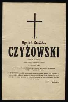 Ś. P. mgr inż. Stanisław Czyżowski [...] zmarł dnia 17 grudnia 1984 roku [...]