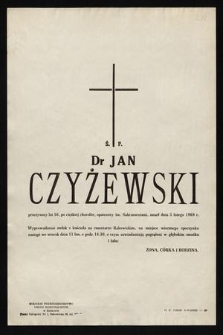 Ś. P. dr Jan Czyżewski przeżywszy lat 59 [...] zmarł dnia 5 lutego 1969 r. [...]
