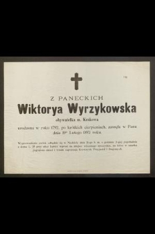 Z Paneckich Wiktorya Wyrzykowska obywatelka m. Krakowa urodzona w roku 1792, [...], zasnęła w Panu dnia 19go Lutego 1892 roku