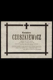 Ś. P. Kazimierz Czuszkiewicz [...] zasnął w Panu, dnia 26 stycznia 1987 roku [...]
