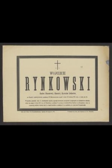 Ś. p. Wojciech Rynkowski radca honorowy [...] zmarł w dniu 18 grudnia 1885 roku [...]