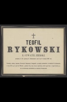 Teofil Rykowski [...] zmarł dnia 12 listopada 1887 roku [...]