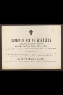 Romuald Feliks Wšetečka słuchacz IV. roku praw Uniwersytetu Jagiellońskiego [...], urodzony 1866 r., [...] zasnął w Panu w d. 19 Kwietnia 1888 r.