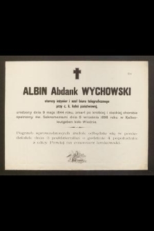 Albin Abdank Wychowski starszy inżynier [...] urodzony dnia 9 maja 1844 roku, zmarł [...] dnia 5 września 1898 roku w Kaltenleutgeben koło Wiednia