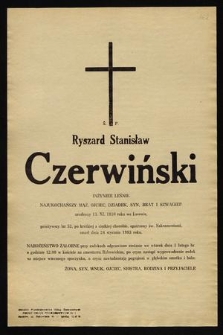 Ś. P. Ryszard Stanisław Czerwiński inżynier leśnik [...] urodzony 13. XI. 1930 roku we Lwowie [...] zmarł dnia 24 stycznia 1983 roku [...]