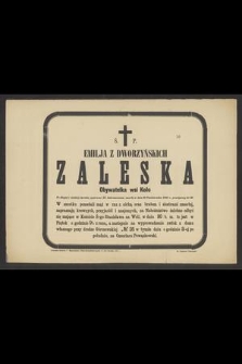 Ś. P. Emilja z Dworzyńskich Zaleska Obywatelka wsi Koło [...] zmarła w dniu 28 Października 1885 r., przeżywszy lat 46 [...]