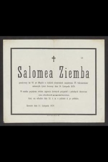 Salomea Ziemba przeżywszy lat 83. [...] zakończyła żywot doczesny dnia 10. Listopada 1870 [...]