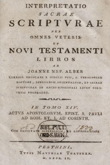 Interpretatio Sacrae Scripturae per omnes Veteris et Novi Testamenti libros. In T. 14, Actvs apostolorvm. Epist. S. Pavli ad Rom. et I. ad Corinth.