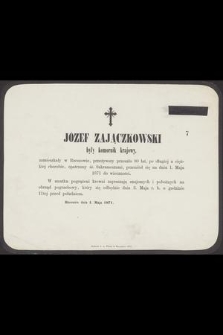 Józef Zajączkowski był komornik krajowy, zamieszkały w Rzeszowie, przeżywszy przeszło 80 lat [...] przeniósł się na dniu 1. Maja 1871 do wieczności [...]