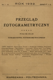 Przegląd Fotogrametryczny : organ Polskiego Towarzystwa Fotogrametrycznego. 1932, nr 1-2 = zeszyt 1-2