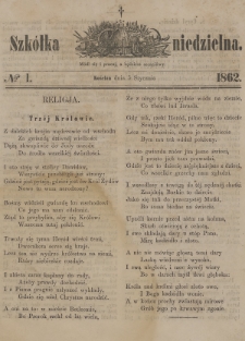 Szkółka Niedzielna : pismo czasowe poświęcone ludowi polskiemu. 1862, nr 1