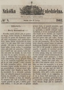 Szkółka Niedzielna : pismo czasowe poświęcone ludowi polskiemu. 1862, nr 8