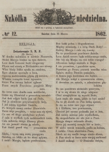 Szkółka Niedzielna : pismo czasowe poświęcone ludowi polskiemu. 1862, nr 12