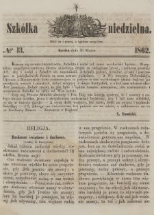 Szkółka Niedzielna : pismo czasowe poświęcone ludowi polskiemu. 1862, nr 13