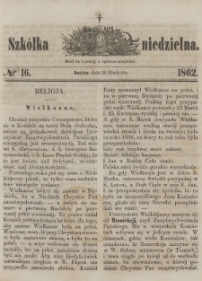 Szkółka Niedzielna : pismo czasowe poświęcone ludowi polskiemu. 1862, nr 16