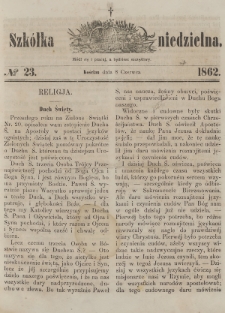 Szkółka Niedzielna : pismo czasowe poświęcone ludowi polskiemu. 1862, nr 23