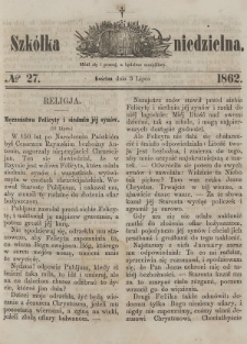 Szkółka Niedzielna : pismo czasowe poświęcone ludowi polskiemu. 1862, nr 27