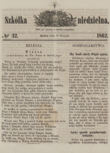 Szkółka Niedzielna : pismo czasowe poświęcone ludowi polskiemu. 1862, nr 32