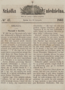 Szkółka Niedzielna : pismo czasowe poświęcone ludowi polskiemu. 1862, nr 47