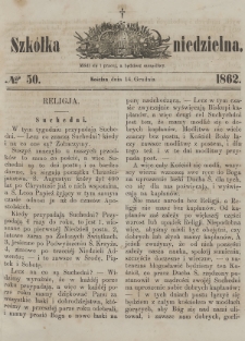 Szkółka Niedzielna : pismo czasowe poświęcone ludowi polskiemu. 1862, nr 50